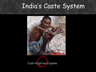 India’s Caste System
Caste=Rigid social system.
 