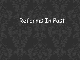 Reforms In Past
 