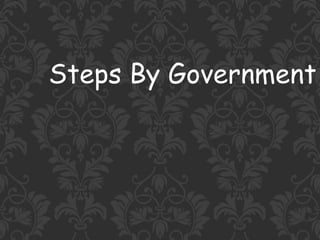 Steps By Government
 