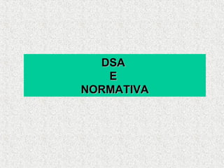 DSADSA
EE
NORMATIVANORMATIVA
 