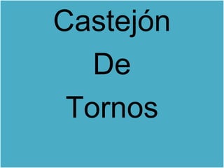 Castejón
De
Tornos

 