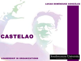 CASTELAO LEADERSHIP IN ORGANIZATIONS LUCAS DOMÍNGUEZ GONZÁLEZ 