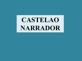 CASTELAO
NARRADOR
 