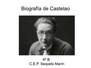 Biografía de Castelao
6º B
C.E.P. Sequelo Marín
 