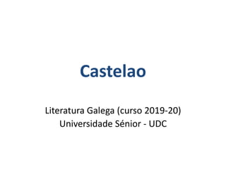 Castelao
Literatura Galega (curso 2019-20)
Universidade Sénior - UDC
 