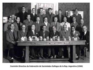 Comisión Directiva da Federación de Sociedades Gallegas de la Rep. Argentina (1946)
 
