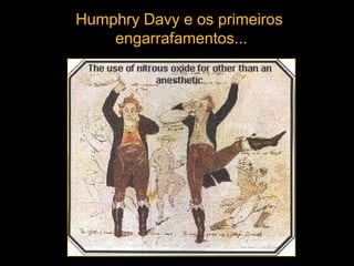 Humphry Davy e os primeiros
engarrafamentos...

 