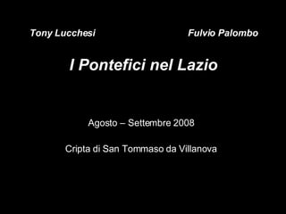 Tony Lucchesi  Fulvio Palombo I Pontefici nel Lazio ,[object Object],[object Object]