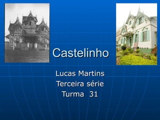 Castelinho Lucas Martins Terceira série Turma  31 