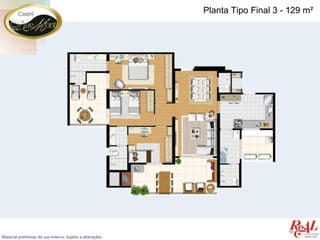 Planta Tipo Final 3 - 129 m²




Material preliminar de uso interno. Sujeito a alterações.
 
