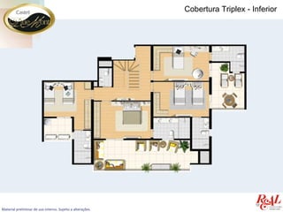 Cobertura Triplex - Inferior




Material preliminar de uso interno. Sujeito a alterações.
 