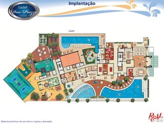 Implantação




                                                            Lazer




Material preliminar de uso interno. Sujeito a alterações.
 