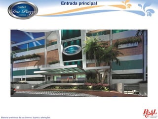 Entrada principal




Material preliminar de uso interno. Sujeito a alterações.
 