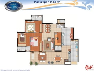 Planta tipo 131,58 m²




Material preliminar de uso interno. Sujeito a alterações.
 