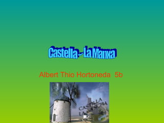 Albert Thio Hortoneda  5b   Castella – La Manxa  