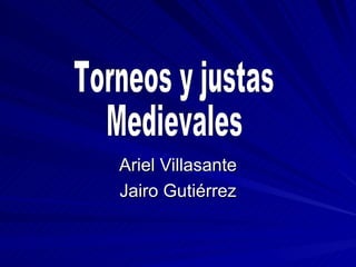 Ariel Villasante Jairo Gutiérrez Torneos y justas Medievales 