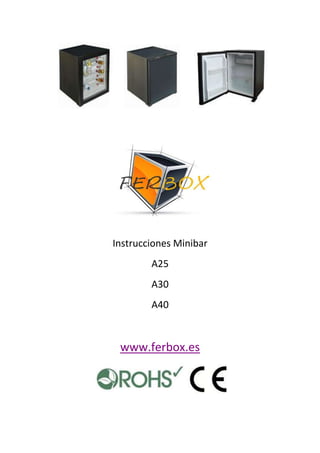 Instrucciones Minibar
        A25
        A30
        A40


 www.ferbox.es
 