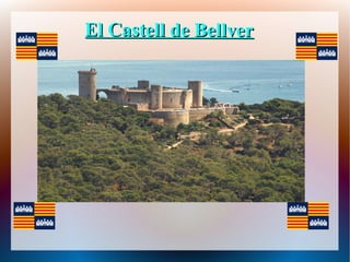 El Castell de BellverEl Castell de Bellver
 