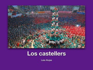 Los castellers
Laia Alujas
 