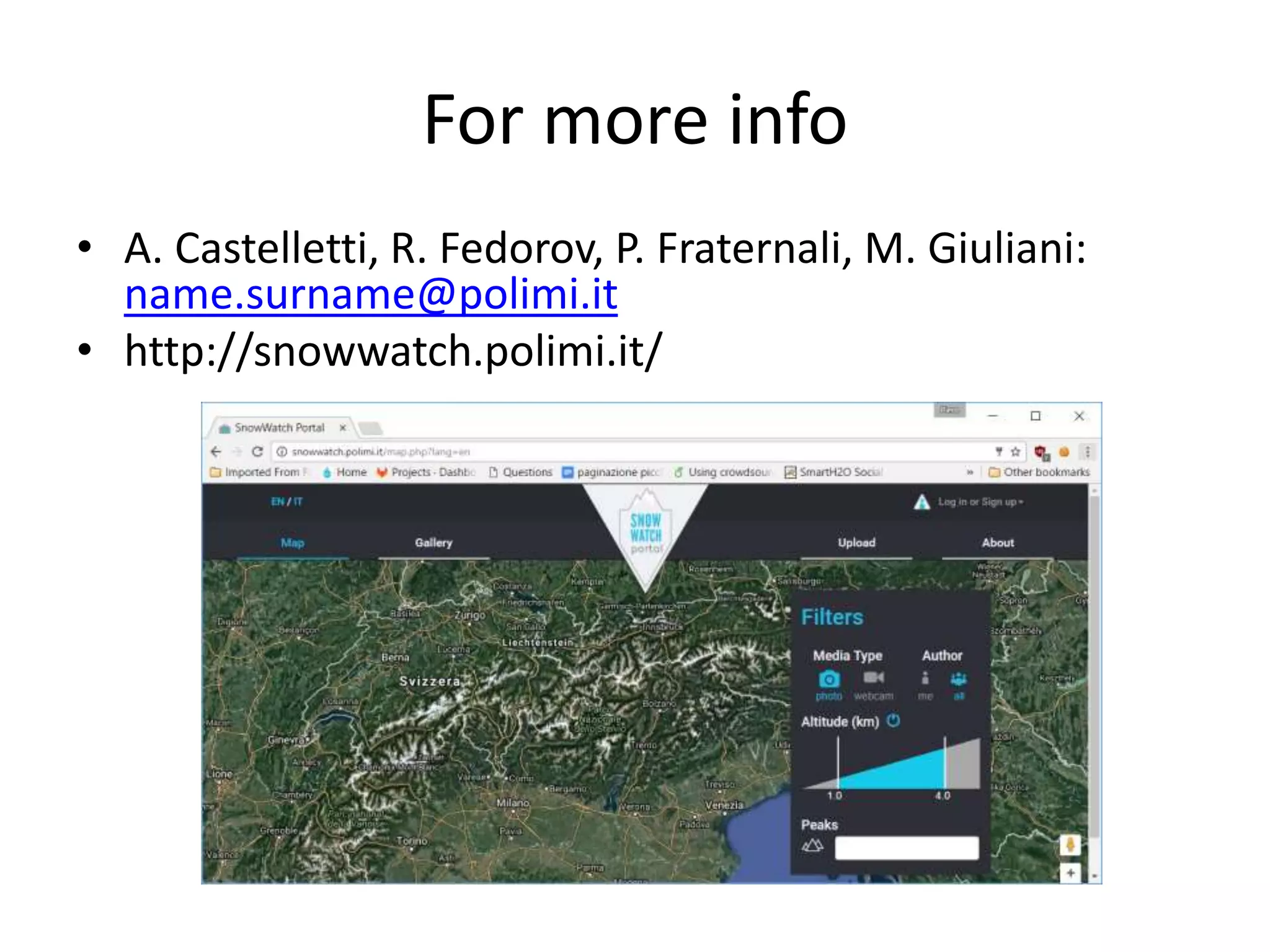 For more info
• A. Castelletti, R. Fedorov, P. Fraternali, M. Giuliani:
name.surname@polimi.it
• http://snowwatch.polimi.it/
 