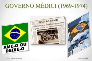 • 1970-73 → grupos de
esquerda realizam ação
armada contra o regime →
guerrilha urbana e guerrilha
rural → seqüestros e
assaltos aos bancos.
• Autonomização dos grupos
de repressão → Esquadrões
da Morte, ação de grupos
Paramilitares de direita.
• Operação Condor →
Colaboração entre as
ditaduras Latino americanas.
• OBAN → Operação
Bandeirantes.
20
General Médici
27/09/2015Prof.ª Valéria Fernandes
GOVERNO MÉDICI (1969-1974)
 