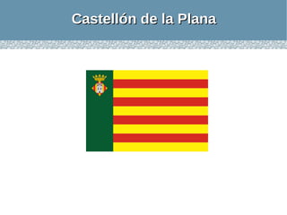 Castellón de la Plana
 