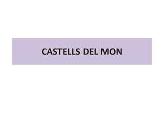 CASTELLS DEL MON
 