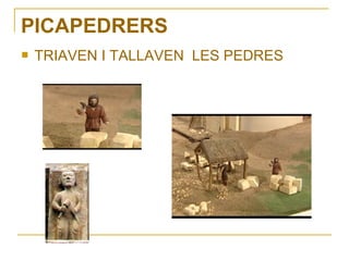 PICAPEDRERS


TRIAVEN I TALLAVEN LES PEDRES

 