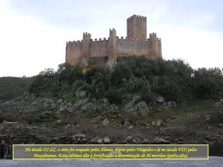 No século III d.C. o sítio foi ocupado pelos Alanos, depois pelos Visigodos e já no século VIII pelos Muçulmanos. Estes últimos dão à fortificação a denominação de Al-morolan (pedra alta). 