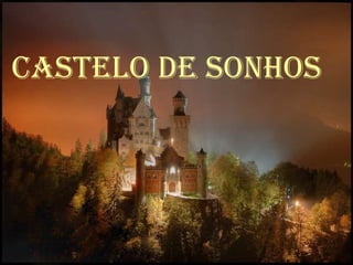 CASTELO DE SONHOS ROLAGEM AUTOMÁTICA  LIGUE O SOM Castelo de sonhos 