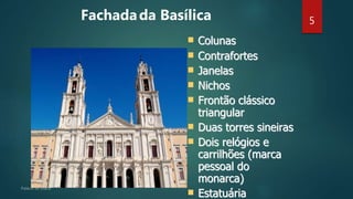 5
Fachadada Basílica
 C
Co
ol
lu
un
na
as
s
 C
Co
on
nt
tr
ra
af
fo
or
rt
te
es
s
 J
Ja
an
ne
el
la
as
s
 N
Ni
ic
ch
ho
os
s
 F
Fr
ro
on
nt
tã
ão
o c
cl
lá
ás
ss
si
ic
co
o
t
tr
ri
ia
an
ng
gu
ul
la
ar
r
 D
Du
ua
as
s t
to
or
rr
re
es
s s
si
in
ne
ei
ir
ra
as
s
 D
Do
oi
is
s r
re
el
ló
óg
gi
io
os
s e
e
c
ca
ar
rr
ri
il
lh
hõ
õe
es
s (
(m
ma
ar
rc
ca
a
p
pe
es
ss
so
oa
al
l d
do
o
m
mo
on
na
ar
rc
ca
a)
)
 E
Es
st
ta
at
tu
uá
ár
ri
ia
a
 