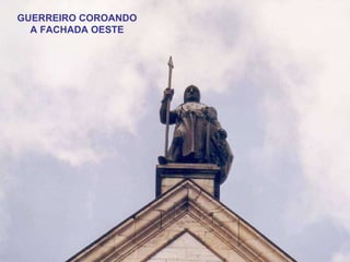 GUERREIRO COROANDO A FACHADA OESTE 