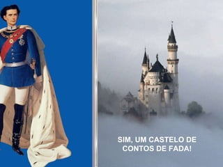 SIM, UM CASTELO DE CONTOS DE FADA! 