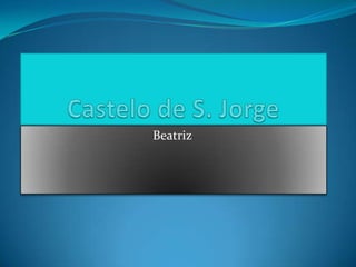 Castelo de S. Jorge Beatriz 