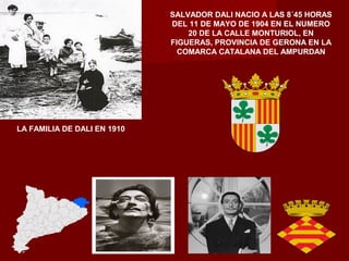 LA FAMILIA DE DALI EN 1910
SALVADOR DALI NACIO A LAS 8´45 HORAS
DEL 11 DE MAYO DE 1904 EN EL NUMERO
20 DE LA CALLE MONTURI...