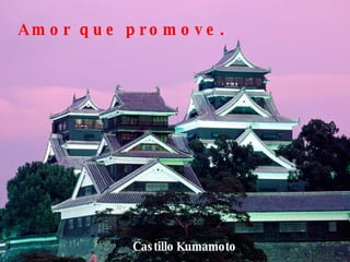 Castillo   Kumamoto Amor que promove. 