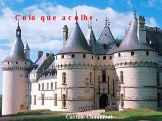 Castillo   Chaumont Colo que acolhe, 