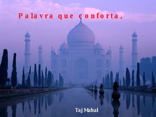 Taj Mahal Palavra que conforta,  