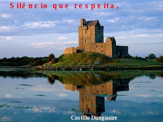 Castillo   Dunguaire Silêncio que respeita, 