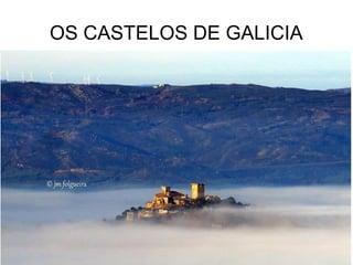 OS CASTELOS DE GALICIA
 