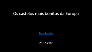 Os castelos mais bonitos da Europa
Stars Insider
20-12-2017
 