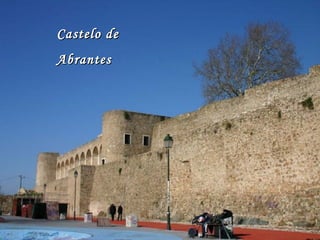 Castelo deCastelo de
AbrantesAbrantes
 