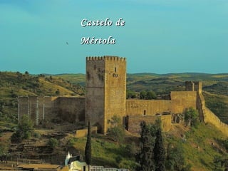 Castelo deCastelo de
MértolaMértola
 