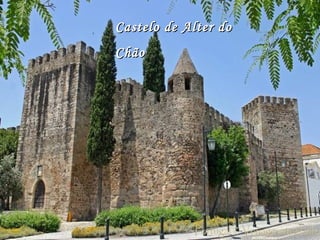 Castelo de Alter doCastelo de Alter do
ChãoChão
 