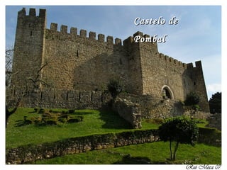 Castelo deCastelo de
PombalPombal
 