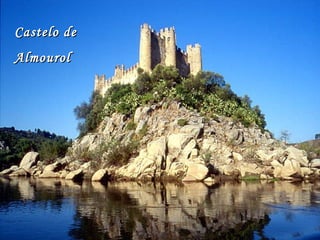 Castelo deCastelo de
AlmourolAlmourol
 