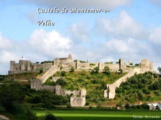 Castelo de Montemor-o-Castelo de Montemor-o-
VelhoVelho
 