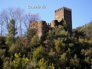 Castelo daCastelo da
LousãLousã
 