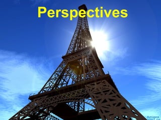 Perspectives
 