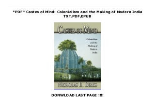 *PDF* Castes of Mind: Colonialism and the Making of Modern India
TXT,PDF,EPUB
DONWLOAD LAST PAGE !!!!
download pdf here : https://cdn.download.pdf-files.xyz/?book=0691088950 Audiobook Castes of Mind: Colonialism and the Making of Modern India FUll Online When thinking of India, it is hard not to think of caste. In academic and common parlance alike, caste has become a central symbol for India, marking it as fundamentally different from other places while expressing its essence. Nicholas Dirks argues that caste is, in fact, neither an unchanged survival of ancient India nor a single system that reflects a core cultural value. Rather than a basic expression of Indian tradition, caste is a modern phenomenon--the product of a concrete historical encounter between India and British colonial rule. Dirks does not contend that caste was invented by the British. But under British domination caste did become a single term capable of naming and above all subsuming India's diverse forms of social identity and organization.Dirks traces the career of caste from the medieval kingdoms of southern India to the textual traces of early colonial archives from the commentaries of an eighteenth-century Jesuit to the enumerative obsessions of the late-nineteenth-century census from the ethnographic writings of colonial administrators to those of twentieth-century Indian scholars seeking to rescue ethnography from its colonial legacy. The book also surveys the rise of caste politics in the twentieth century, focusing in particular on the emergence of caste-based movements that have threatened nationalist consensus. Castes of Mind is an ambitious book, written by an accomplished scholar with a rare mastery of centuries of Indian history and anthropology. It uses the idea of caste as the basis for a magisterial history of modern India. And in making a powerful case that the colonial past continues to haunt the Indian present, it makes an important contribution to current postcolonial theory and scholarship on contemporary Indian politics.
 